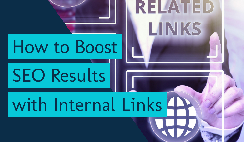 How to Boost SEO Results with Internal Links