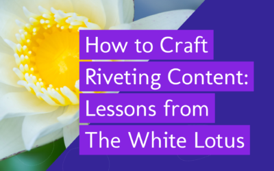 How to Craft Riveting Content: Lessons from The White Lotus Resort