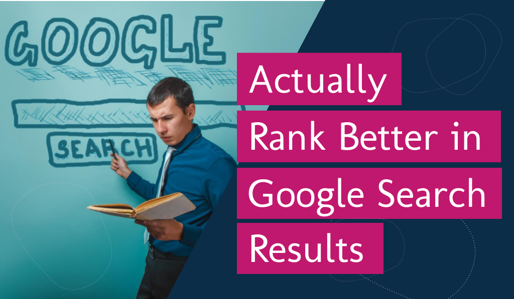 How To Actually Move Your Website Up Google’s Rankings